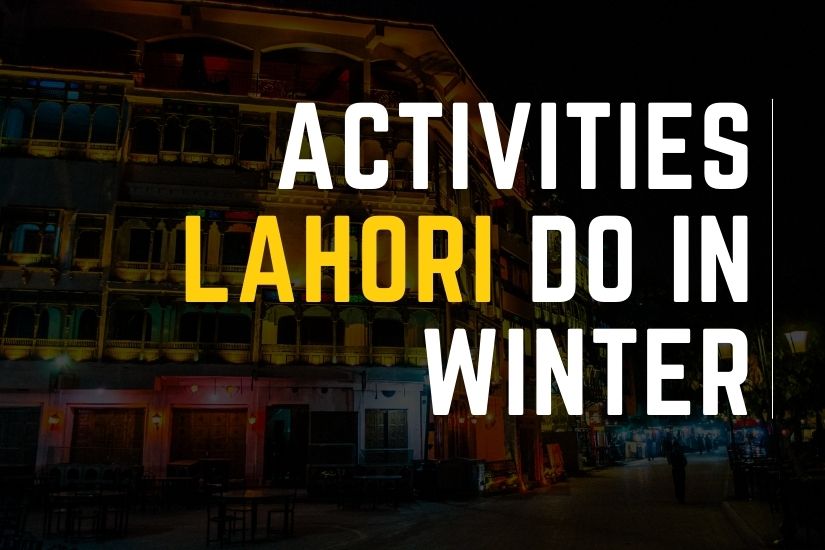 Top Wintertime Activities Lahori Do In Winter